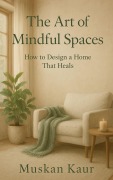 Cover-Bild zum Titel 'The Art of Mindful Spaces' von 'M. Kaur'