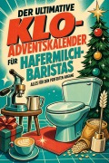 Cover-Bild zum Titel 'Der ultimative Klo-Adventskalender für Hafermilch-Baristas' von 'Anton Schäfer'