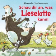 Cover-Bild zum Titel 'Schau dir an, was Lieselotte kann!' von 'Alexander Steffensmeier'