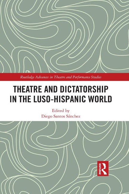 Theatre and Dictatorship in the Luso-Hispanic World - 
