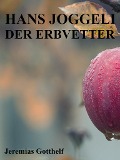 Cover-Bild zum Titel 'Hans Joggeli der Erbvetter' von 'Jeremias Gotthelf'