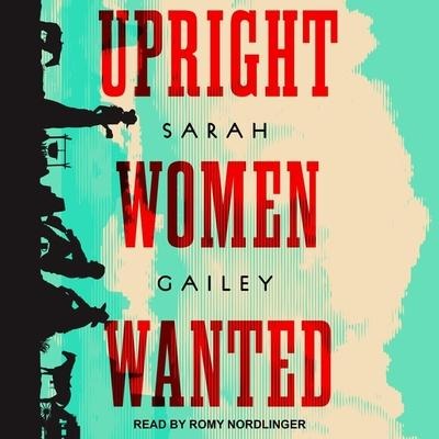Upright Women Wanted - Sarah Gailey