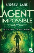 Cover-Bild zum Titel 'AGENT IMPOSSIBLE - Undercover in New Mexico' von 'Andrew Lane'