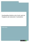 Vasubandhus Kritik an der Seele und ein Vergleich mit Aristoteles' Seelenlehre - Anonym