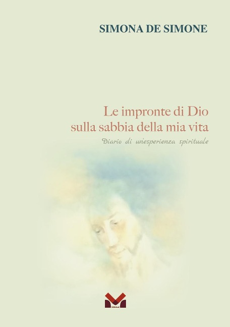 Le impronte di Dio sulla sabbia della mia vita. Diario di un'esperienza spirituale - de Simone Simona
