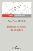 Cover-Bild zum Titel 'Histoire sensible du toucher' von 'Anne Vincent-Buffault'