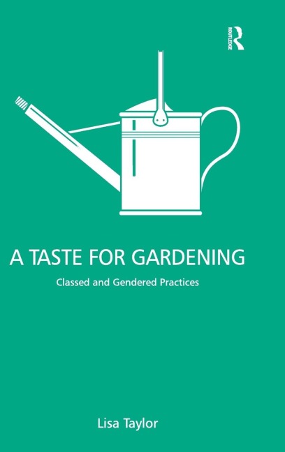 A Taste for Gardening - Lisa Taylor
