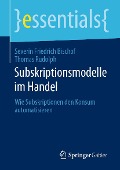 Subskriptionsmodelle im Handel - Severin Friedrich Bischof, Thomas Rudolph