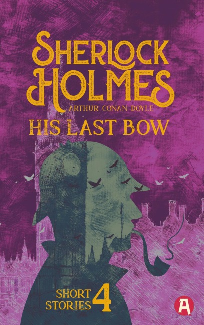 Sherlock Holmes: His Last Bow. Arthur Conan Doyle (englische Ausgabe) - Arthur Conan Doyle