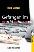 Gefangen im world wide web - Heidi Stenzel