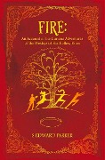 Cover-Bild zum Titel 'Fire: An Account of the Curious Adventures of the Presleys of Fox Hollow Farm: Volume 1' von 'S. Edward Parker'
