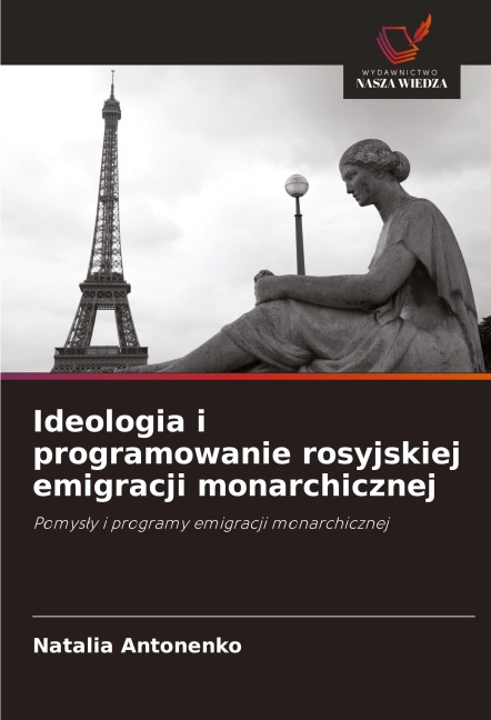 Ideologia i programowanie rosyjskiej emigracji monarchicznej - Natalia Antonenko