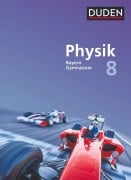 Duden Physik 8. Jahrgangsstufe - Gymnasium Bayern - Schülerbuch - Ferdinand Hermann-Rottmair, Ludwig Huber, Andrea Renner, Claudia Ried, Markus Rieger