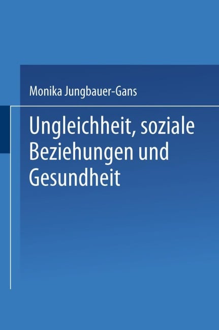 Ungleichheit, soziale Beziehungen und Gesundheit - Monika Jungbauer-Gans