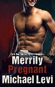 Merrily Pregnant - Dark Non-Shifter MPREG Romance (Manly Fertilization, #3) - Michael Levi