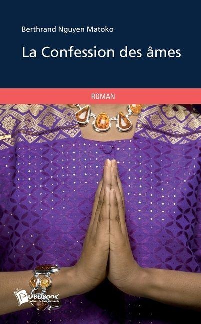 La Confession des âmes - Berthrand Nguyen Matoko