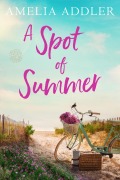 Cover-Bild zum Titel 'A Spot of Summer (Spotted Cottage, #5)' von 'Amelia Addler'