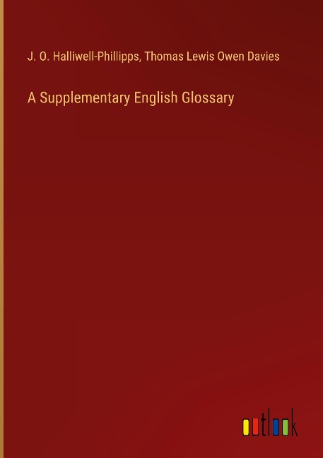 A Supplementary English Glossary - J. O. Halliwell-Phillipps, Thomas Lewis Owen Davies