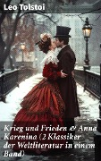 Krieg und Frieden & Anna Karenina (2 Klassiker der Weltliteratur in einem Band) - Leo Tolstoi