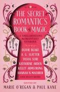 Cover-Bild zum Titel 'The Secret Romantic's Book of Magic' von 'Marie O'Regan, Paul Kane, Olivie Blake'