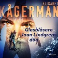 Cover-Bild zum Titel 'Glasblåsare Jaan Lindgrens död' von 'Elisabet Kågerman'