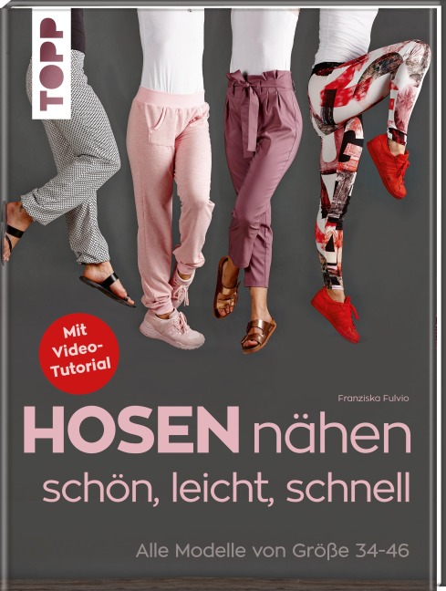 Hosen nähen - schön, leicht, schnell - Franziska Fulvio