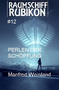 Raumschiff Rubikon 12 Perlen der Schöpfung - Manfred Weinland