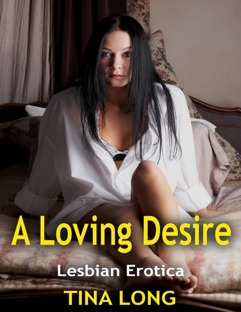A Loving Desire: Lesbian Erotica - Tina Long