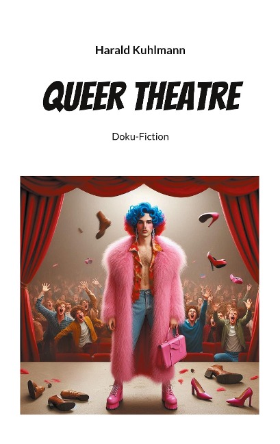 Queer Theatre - Harald Kuhlmann