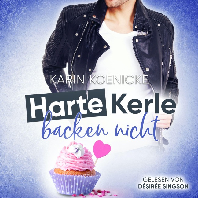 Harte Kerle backen nicht - Karin Koenicke