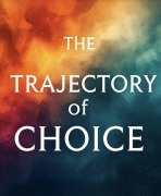 Cover-Bild zum Titel 'The Trajectory of Choice' von 'Hayli Junge'