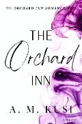 The Orchard Inn: Orchard Inn Romance Series Book 1 - A. M. Kusi