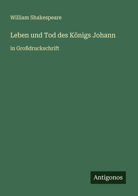 Leben und Tod des Königs Johann - William Shakespeare