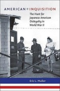 Cover-Bild zum Titel 'American Inquisition: The Hunt for Japanese American Disloyalty in World War II' von 'Eric L. Muller'