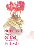 Cover-Bild zum Titel 'Survival ... of the Fittest? - Sophias Überleben 2.0' von 'Alexa Frech'