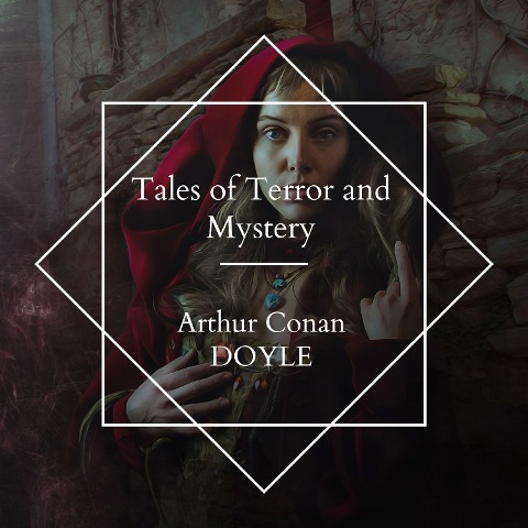 Tales of Terror and Mystery - Arthur Conan Doyle