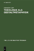 Cover-Bild zum Titel 'Theologie als Gestaltmetaphysik' von 'Hannelore Jahr'