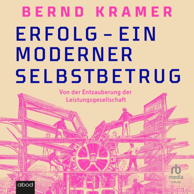 Erfolg - ein moderner Selbstbetrug - Bernd Kramer