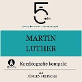 Martin Luther: Kurzbiografie kompakt - Jürgen Fritsche, Minuten, Minuten Biografien