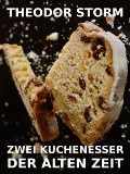 Cover-Bild zum Titel 'Zwei Kuchenesser der alten Zeit' von 'Theodor Storm'