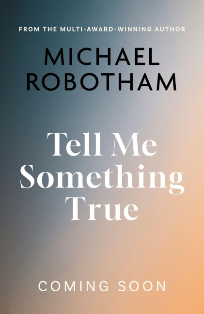 Tell Me Something True - Michael Robotham