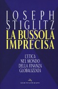 Cover-Bild zum Titel 'La bussola imprecisa. L'etica nel mondo della finanza globalizzata' von 'Joseph E. Stiglitz'