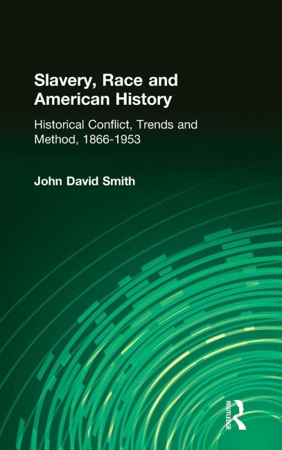 Slavery, Race and American History - John David Smith