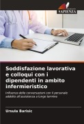 Cover-Bild zum Titel 'Soddisfazione lavorativa e colloqui con i dipendenti in ambito infermieristico' von 'Ursula Barisic'