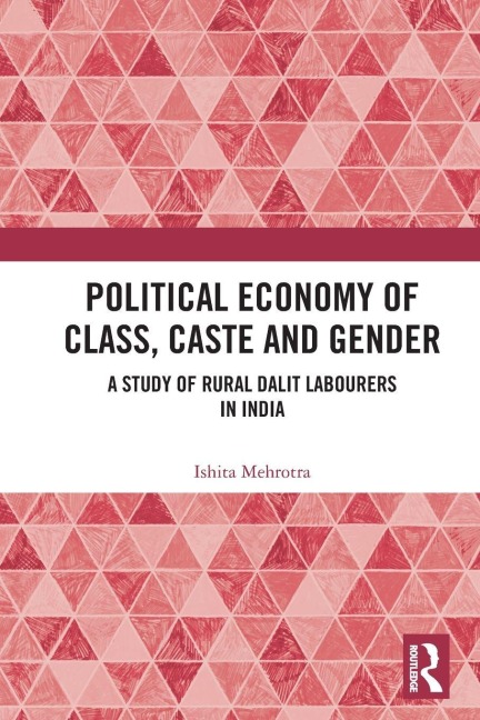 Political Economy of Class, Caste and Gender - Ishita Mehrotra