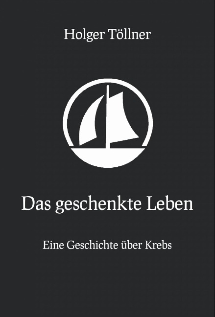 Das geschenkte Leben - Holger Töllner
