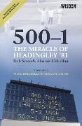 Cover-Bild zum Titel '500-1: The Miracle of Headingley '81' von 'Rob Steen, Alastair McLellan'