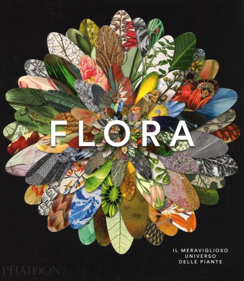Flora. Il meraviglioso universo delle piante - 