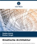 Cover-Bild zum Titel 'Kinetische Architektur' von 'Sneha Arora, Kishor Singh'