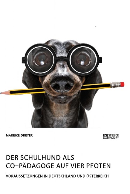 Der Schulhund als Co¿Pädagoge auf vier Pfoten. Voraussetzungen in Deutschland und Österreich - Mareike Dreyer